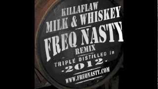 Killaflaw  Milk and Whiskey FreQ Nasty Remix [upl. by Saitam701]