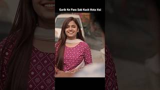 Garib Ke Pass Sab Kuch Hota Hai viral trending motivation viralvideo shorts status garib [upl. by Akinas]