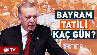 Ramazan Bayramı Tatili Kaç Gün Olacak Cumhurbaşkanı Erdoğan Açıkladı  NTV [upl. by Alliw]