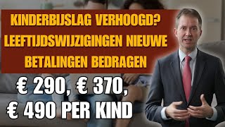 Kinderbijslag verhoogd Leeftijdswijzigingen nieuwe betalingen bedragen € 290 € 370 € 490 per kind [upl. by Marino]