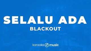 Selalu Ada  Blackout KARAOKE VERSION [upl. by Philander]