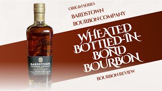 Bardstown Origin Series Wheated Bottled In Bond [upl. by Lancaster]