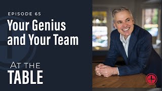 65 quotYour Genius amp Your Teamquot  At the Table with Patrick Lencioni [upl. by Ayifa]