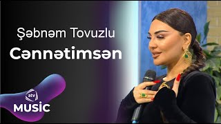 Şəbnəm Tovuzlu  Cənnətimsən [upl. by Estele]