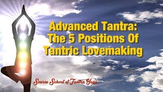 Tantra Tips The 5 Positions of Tantric Lovemaking [upl. by Beall]