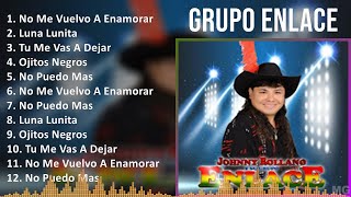 Grupo Enlace 2024 MIX Las Mejores Canciones  No Me Vuelvo A Enamorar Luna Lunita Tu Me Vas A [upl. by Siloa]