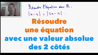 1ère S Résoudre une équation avec une valeur absolue des 2 côtés [upl. by Landon207]