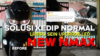 SOLUSI LAMPU SEIN UPGRADE LED KEDIP NORMAL UNTUK MOTOR ALL NEW NMAX [upl. by Annavaig]