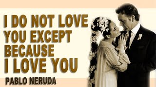 I do not love you except because I love you  Pablo Neruda   Read by Phoenix Feathers [upl. by Aerdnod713]