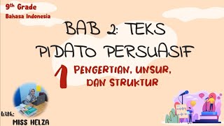 Kelas 9  Bab 2  1 Pengertian Unsur Tujuan dan Struktur Teks Pidato Persuasif [upl. by Ailegra131]