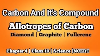 Allotropes of Carbon  Chapter 4  Class 10  Science  NCERT [upl. by Lig]