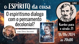 Espírito da coisa 084  O espiritismo dialoga com o pensamento decolonial [upl. by Sherer]