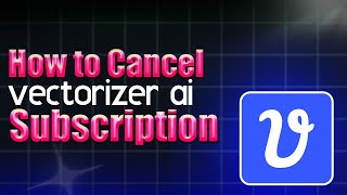 How to cancel Vectorizer AI Subscription [upl. by Lavotsirc565]