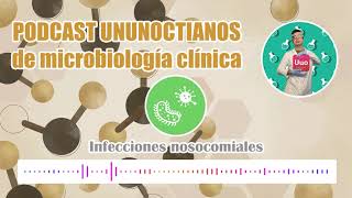 PODCAST DE MICROBIOLOGÍA CLÍNICA infecciones nosocomiales [upl. by Randolph]