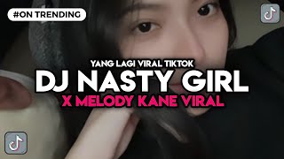 DJ NASTY GIRL X MELODY KANE VIRAL TIKTOK [upl. by Madalyn]