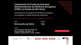 Lançamento do Fundo de Aval para Desenvolvimento da Eficiência Energética no estado de São Paulo [upl. by Ivor]