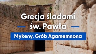 Grecja śladami św Pawła Odcinek 16  Mykeny Grób Agamemnona [upl. by Metzger]