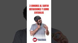 3 ERRORES AL SURTIR REFACCIONES Y COMO EVITARLOS [upl. by Merrie]