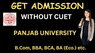 PU Admission  Panjab University Chandigarh  Admission to BCom BBA BA Eco BCA etc  cuet [upl. by Ellehciram]