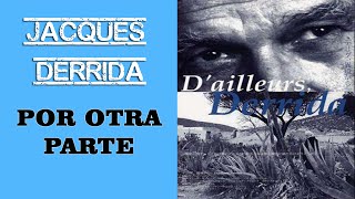 Por Otra Parte Jacques Derrida  DOCUMENTAL ESPAÃ‘OL COMPLETO [upl. by Taylor691]