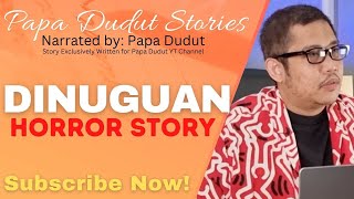 DINUGUAN  ELIAZAR  PAPA DUDUT STORIES HORROR [upl. by Ajnos]