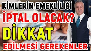 Kimlerin Emekliliği İptal Olacak Dikkat Etmeniz Gerekenler Neler [upl. by Coats]