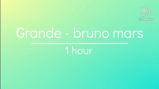 Grande  bruno mars ¦1 hour¦ [upl. by Kelda]