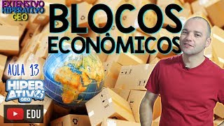 Geografia  BLOCOS ECONÔMICOS E SUAS CARACTERÍSTICAS GEOPOLÍTICAS  EXTENSIVO  Hiperativo GEO [upl. by Savihc]