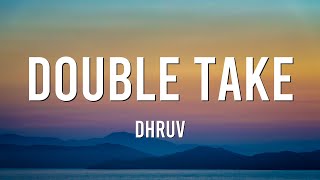 dhruv – ​double take Mix Lyrics [upl. by Rosena]