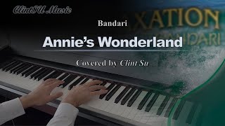 Piano Cover Annie’s Wonderland by Bandari [upl. by Ahsitil]