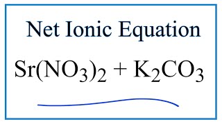 How to Write the Net Ionic Equation for SrNO32  K2CO3  SrCO3  KNO3 [upl. by Yboj622]