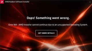 Error 184182 AMD Software Installer Cannot Continue Due to an Unsupported Operating System Driver [upl. by Nairrad491]