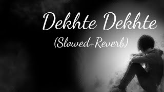 Dekhte Dekhte  Lyrics SlowedReverb [upl. by Odlanyer]