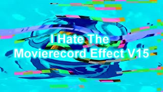 I Hate The Movierecord Effect V15 [upl. by Recor]