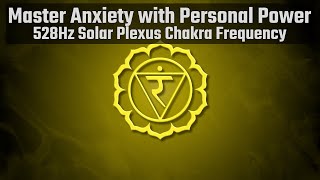 528Hz Calm Anxiety and Strengthen Energy Flow  Solar Plexus Chakra [upl. by Dyann]