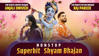 Superhit Shyam Bhajan Of Raj Pareek  Anjali Dwivedi  Khatu Shyam Nonstop Bhajan  Audio Jukebox [upl. by Nawad570]