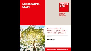 Lebenswerte Stadt  Swissbau Focus 2024 [upl. by Asina]