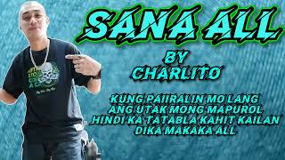 SANA ALL by CHARLITO  puro ka sana all [upl. by Nofpets157]