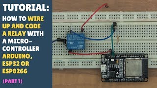 TUTORIAL How to Setup amp Code A Relay  Arduino ESP32 amp ESP8266 Part 1 Quick  Simple [upl. by Aldredge389]