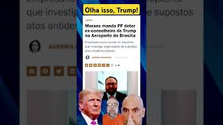 Moraes mandou deter exconselheiro de Trump em 2021 [upl. by Soinski]