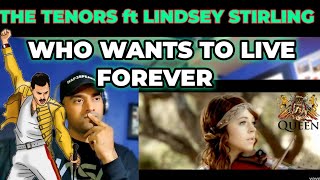 The Tenors  Who Wants To Live Forever ft Lindsey Stirling  FIRST TIME REACTION [upl. by Whitaker]