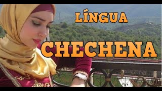 Língua Chechena Нохчийн Мотт  Incrível Língua do Cáucaso [upl. by Nohsal]