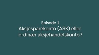 Episode 1  Aksjesparekonto eller ordinær aksjehandelskonto [upl. by Rehotsirhc]