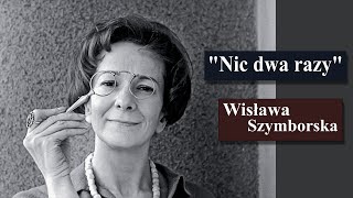 Wisława Szymborska  Nic dwa razy  czytanie po polsku  polska poezja [upl. by Pentheas]