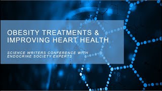 Virtual Science Writers Conference Obesity Treatments and Heart Health [upl. by Kazmirci403]