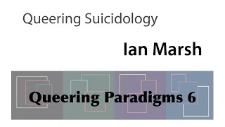 Ian Marsh  Queering Suicidology [upl. by Bald122]