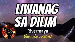 LIWANAG SA DILIM  RIVERMAYA karaoke version [upl. by Alegnaoj]