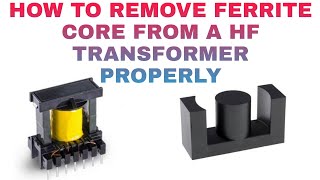 How to remove ferrite core from high frequency transformer at home properly [upl. by Cleopatra]