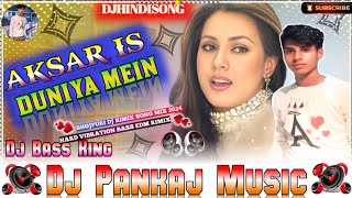 Aksar Is Duniya Mein Anjane Milte Hi Dj Rimix Hindi song Dj Pankaj Music Aksar is duniya mein 2024 [upl. by Nyssa]