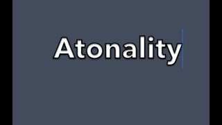 Atonality [upl. by Okimuk]